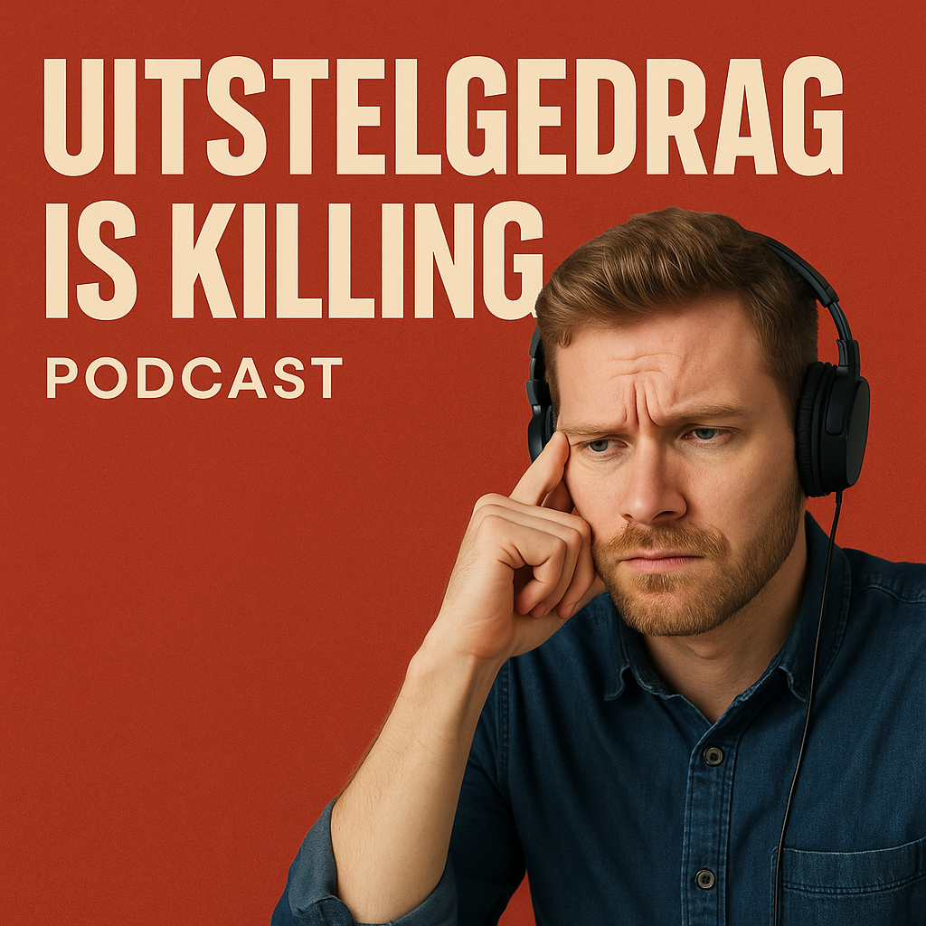 Uitstelgedrag is killing podcast